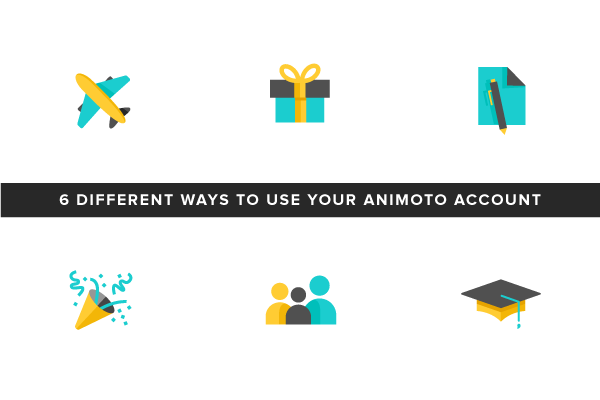 6 Different Ways to Use Your Animoto Account