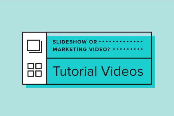 Slideshow or Marketing Video? Which to Choose for Tutorial Videos