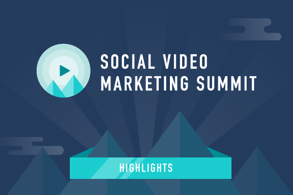 Highlights from the 2017 Social Video Marketing Summit