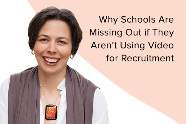 Why Schools Are Missing Out if They Aren’t Using Video for Recruitment