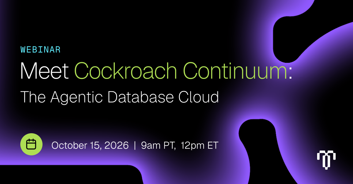 Webinar — Discover Cockroach Continuum — the Agentic Database Cloud built on CockroachDB. See how…