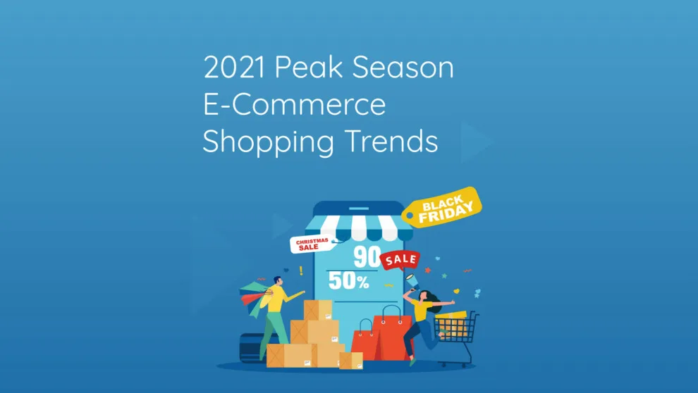 Peak Season 2021: What E-Commerce Retailers Need to Know to Prepare for It