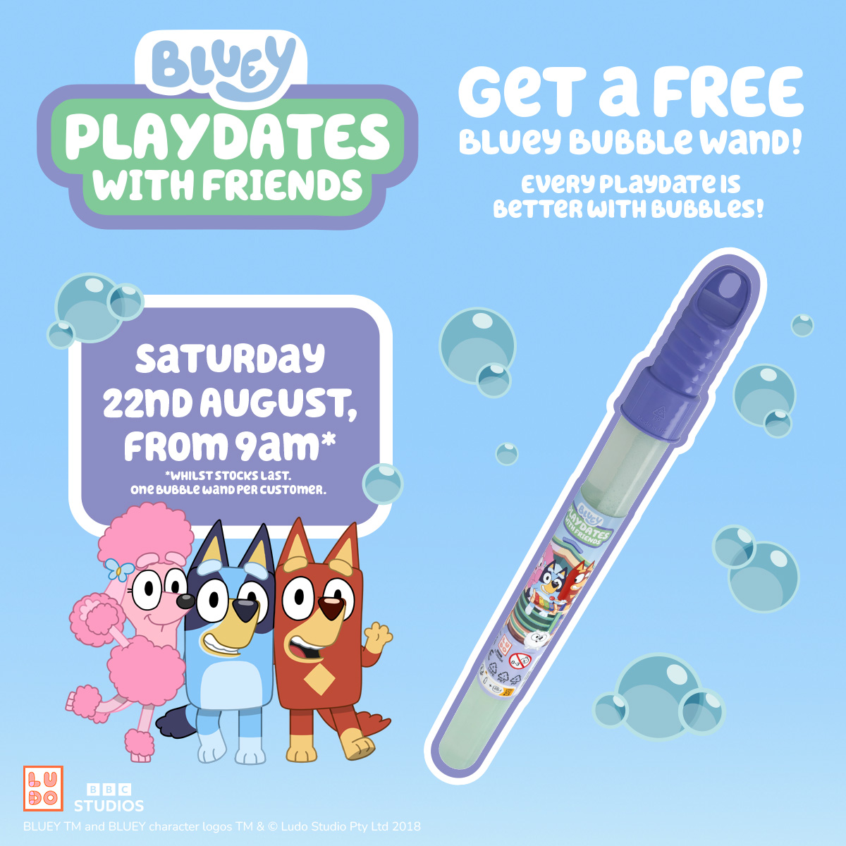 Bluey promotional graphic advertising free Bluey bubble wands at a playdate on Saturday 22 August from 9am, while stocks last. Shows Bluey, Bingo and friends beside an image of the bubble wand.