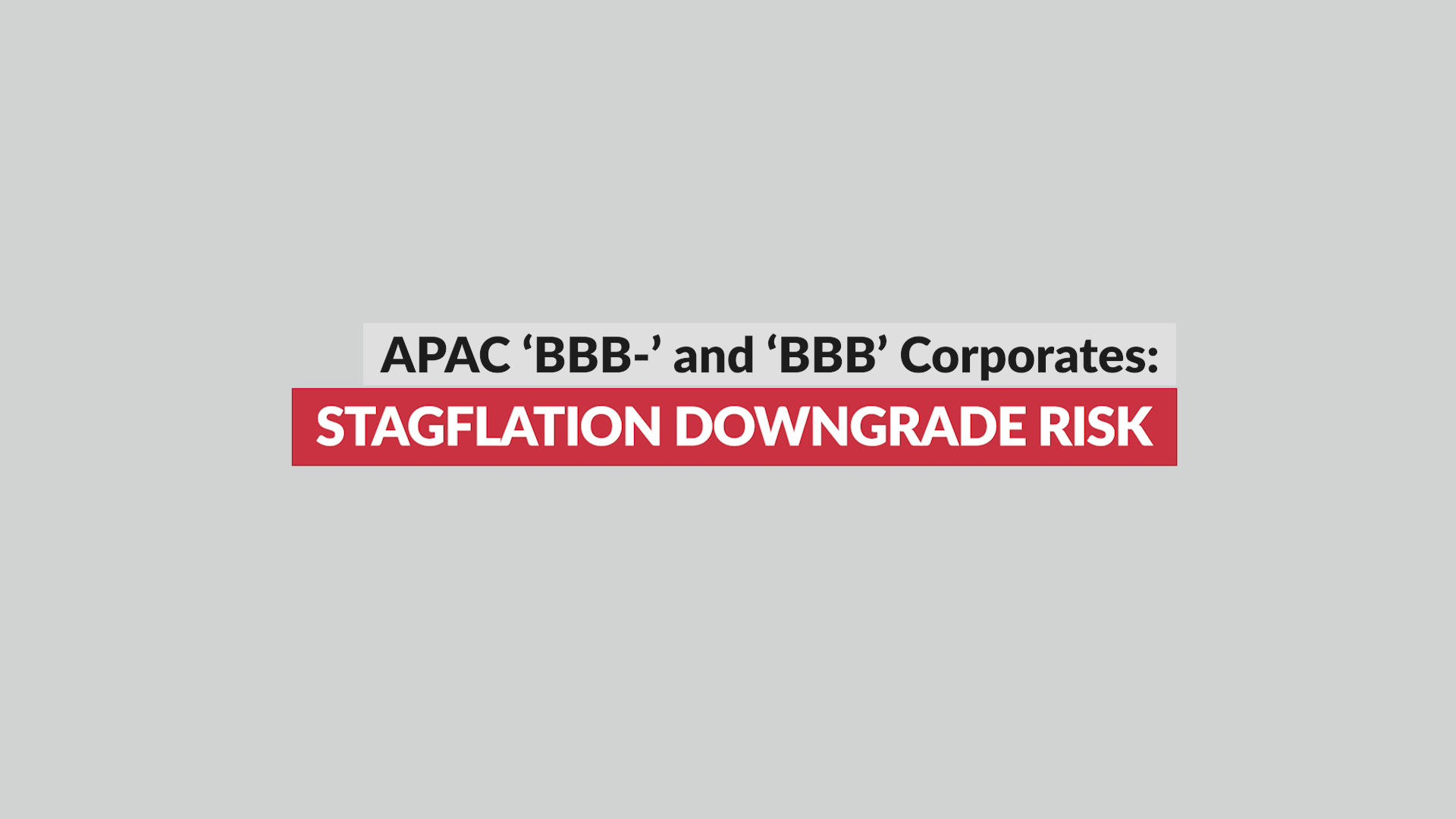 APAC ‘BBB-’ and ‘BBB’ Corporates: Stagflation Downgrade Risk