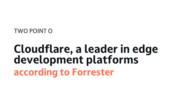 Forrester confirms it: Cloudflare leads the edge development platform ...