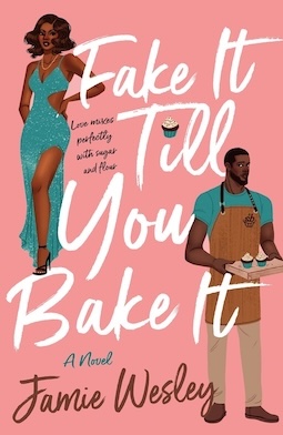 Fake-It-Till-You-Bake-It-by-Jamie-Wesley