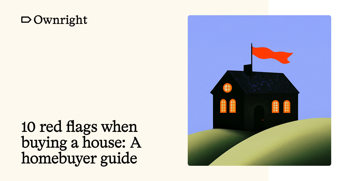 10 red flags when buying a house: A homebuyer guide | Ownright Blog