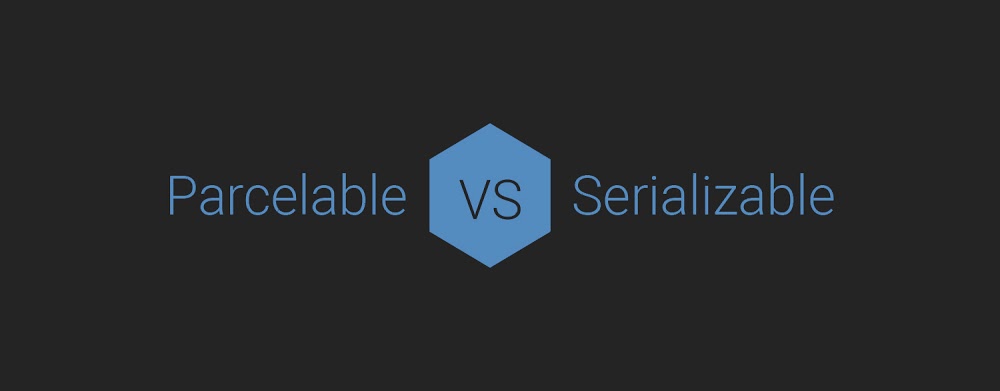 parcelable vs serializable