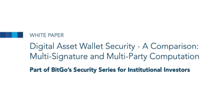 White Paper: Digital Asset Wallet Security - A Comparison: Multi-Signature and Multi-Party Computation