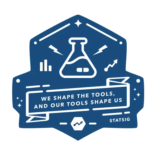 statsig graphic we shape our tools and our tools shape us