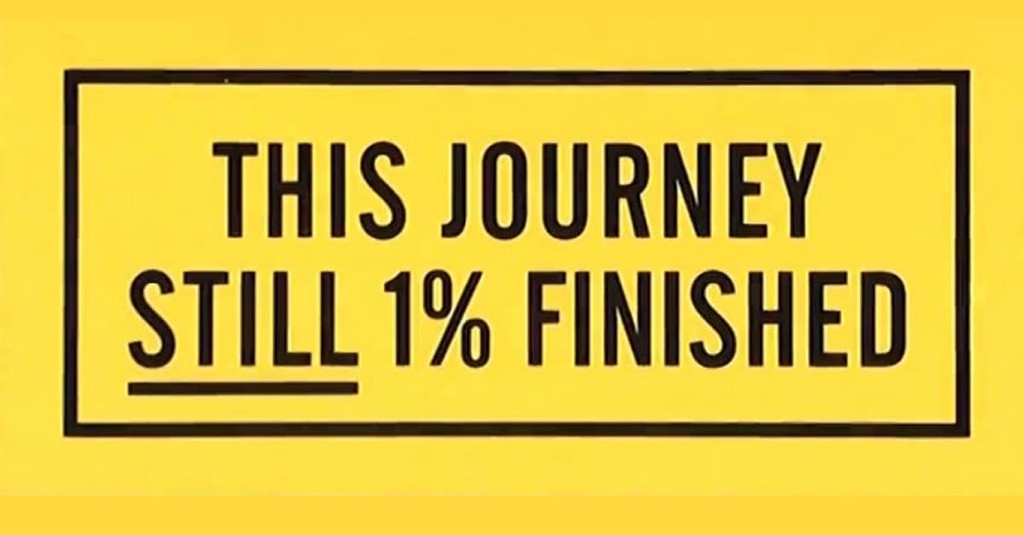 this journey is still 1% finished