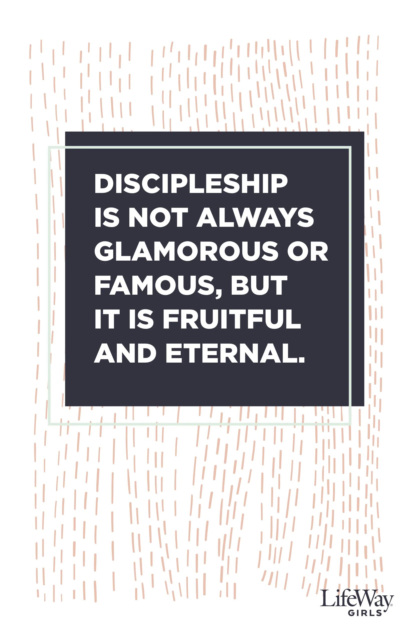 Discipleship is not always glamorous or famous, but it is fruitful and eternal.