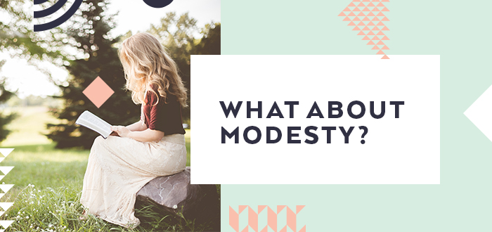 What About Modesty? - Lifeway Girls