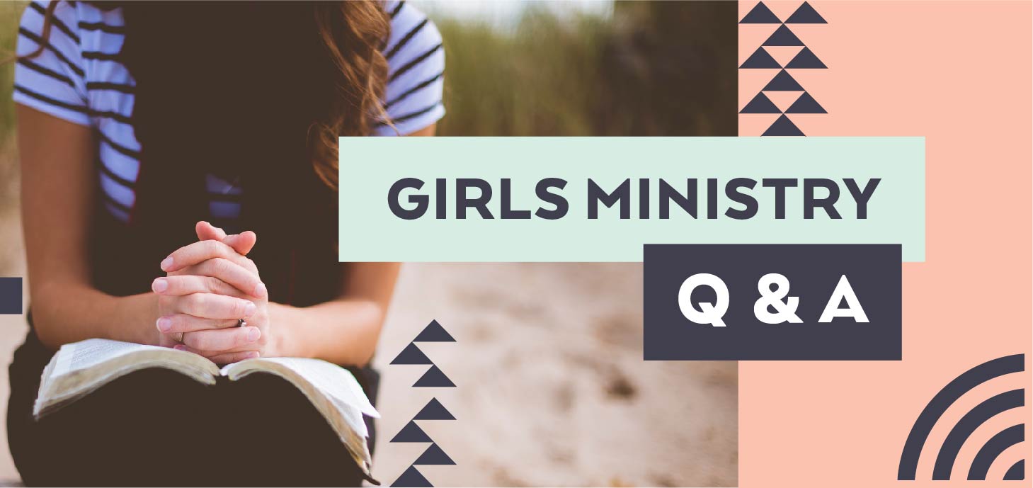 Girls Ministry Q&A - Lifeway Girls