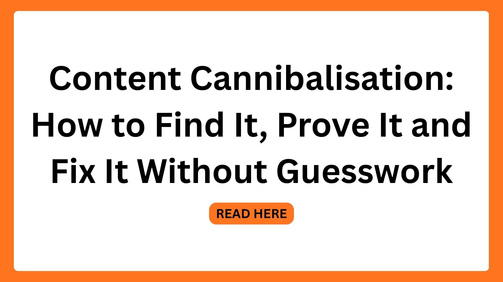 Content cannibalisation