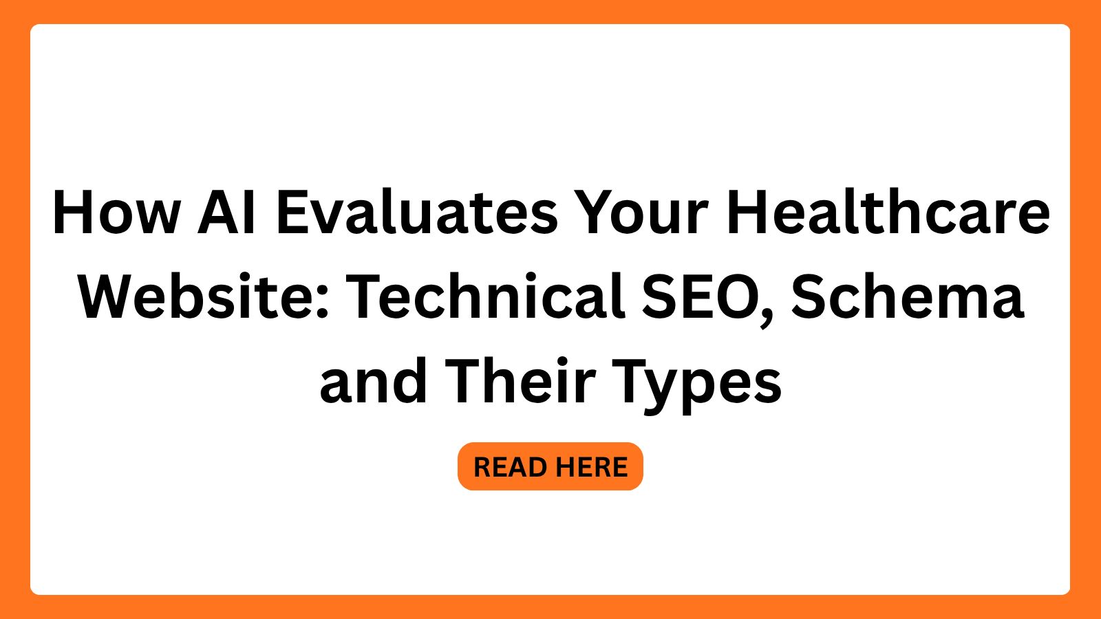 How AI Evaluates Your Healthcare Website: Technical SEO, Schema and Their Types