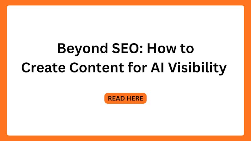 Beyond SEO: How to Create Content for AI Visibility