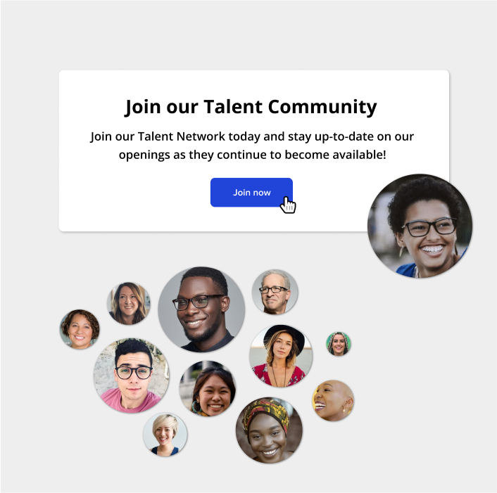 Example of a Talent Community popup alongside a "join now" button surrounded by candidate headshots 