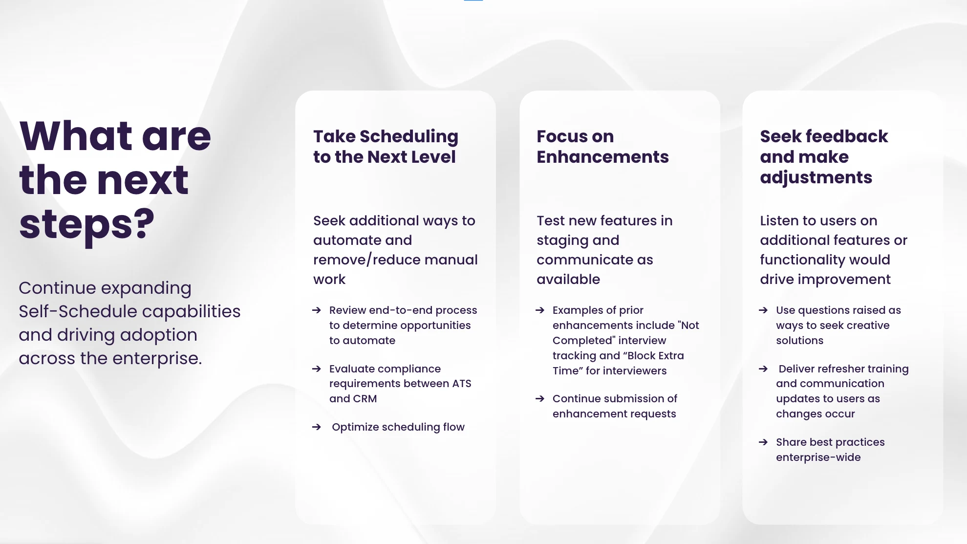 Truist's Phenom journey began in 2022 and includes Phenom Talent CRM, Career Site, Chatbot and Automated Interview Scheduling. Now, with a year and a half of scheduling data in hand, the team is revisiting the processes they initially worked around, evaluating whether their original exclusions such as executive-level candidates and travel-involved interviews, still make sense. Their longer-term target is routing approximately 80% of all interviews through Phenom.
Stansberry knows what it takes to implement big changes through a complex organization. And her advice for teams just beginning the journey is to understand their own capabilities.
"If Phenom tells you they can set it up in six weeks, they probably can from their side," she said. "For us, that meant doubling or tripling the time. Know your own internal processes."
For an organization where every change touches compliance, risk, and regulatory oversight, that measured approach didn’t slow Truist down. Rather, it helped build the foundation they needed to scale. Now they’re focused on how far they can take it.