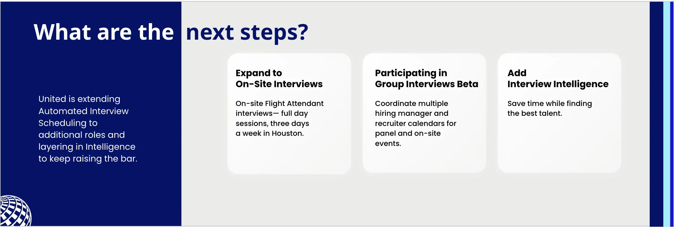 United is scaling AI-powered hiring workflows to new roles, automating on-site flight attendant scheduling, using group interview AI for panel coordination, and deploying Interview Intelligence to elevate talent decisions with data-driven insights.