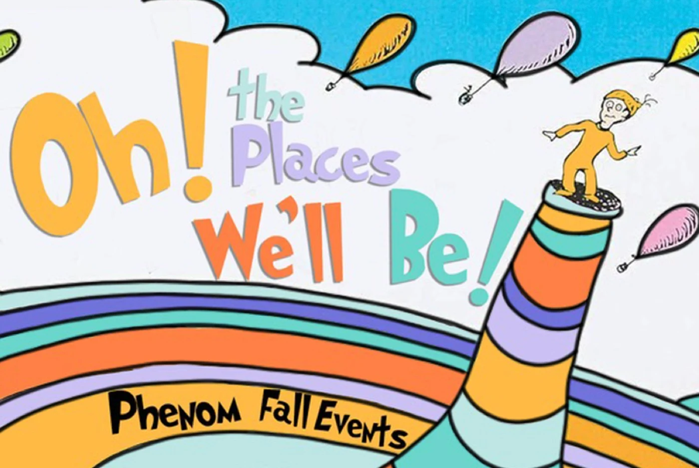 Phenom Fall Events - Oh! the places we'll be!