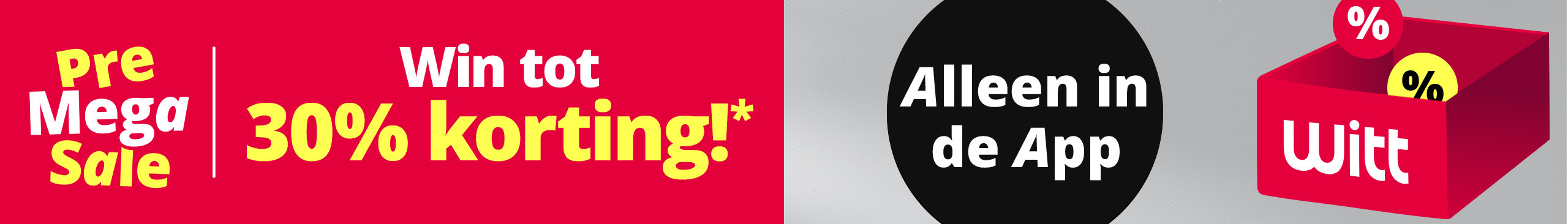 Een advertentie met de tekst 'Pre Mega Sale Win tot 30% korting*! Alleen in de App!' De achtergrond is links felrood en rechts grijs, met een rood vakje en meerdere procenttekens in tekstballonnen.