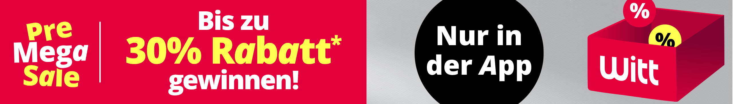 Eine Werbeanzeige mit dem Text 'Pre Mega Sale Bis zu 30 % Rabatt* gewinnen! Nur in der App!' Der Hintergrund ist links kräftig rot und rechts grau, mit einer roten Box und mehreren Prozentzeichen in Sprechblasen.