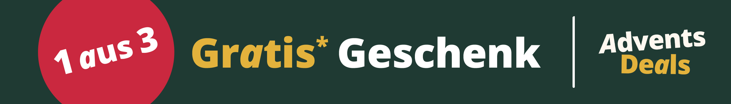 Witt Advents-Deals Banner: Schriftzug „Gratis Geschenk“ und roter Kreis mit „1 aus 3“ auf dunkelgrünem Grund.