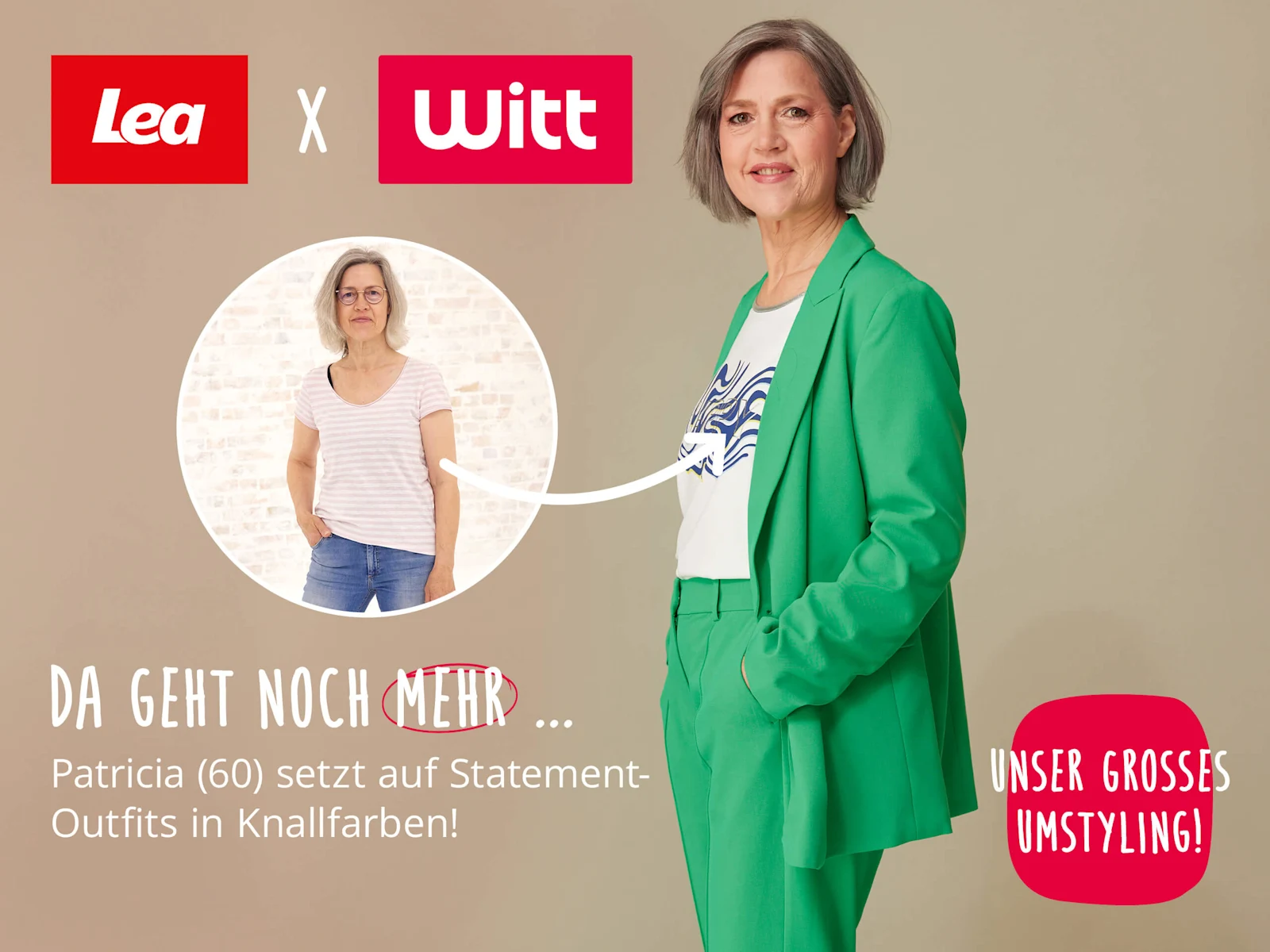 Ein Bild mit dem Text 'Lea x Witt Da geht noch mehr ... Patricia (60) setzt auf Statement-Outfits in Knallfarben! Unser großes Umstyling!'. Der Hintergrund zeigt links ein Vorher-Bild von Patricia in einem Kreis, rechts Patricia nach dem Umstyling in einem auffälligen, grünen Hosenanzug mit weißem Shirt, alles auf einem freundlichen beigen Hintergrund mit weißen und roten Akzenten.