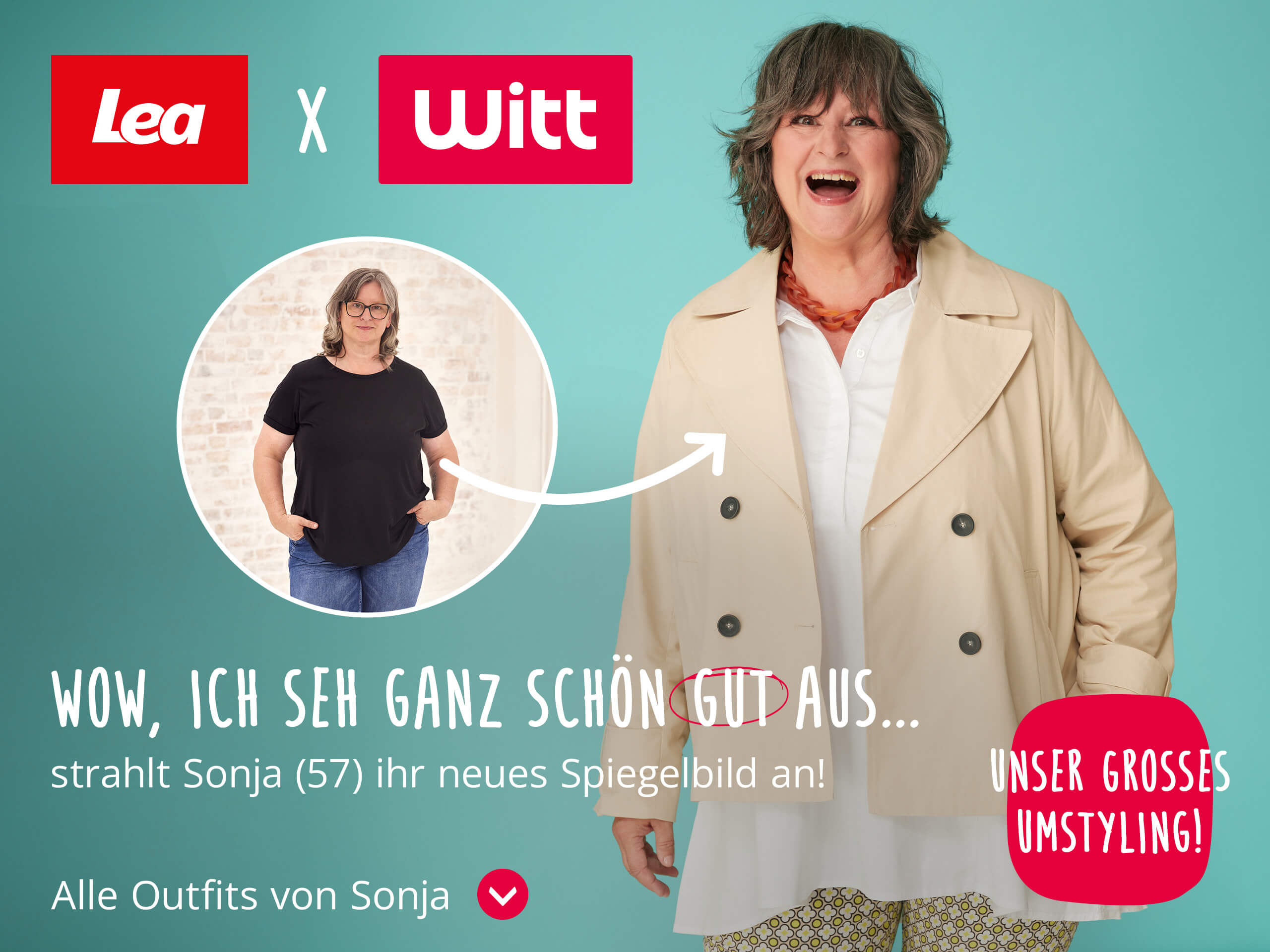 Ein Bild mit dem Text 'Lea x Witt Wow, ich seh ganz schön gut aus... strahlt Sonja (57) ihr neues Spiegelbild an! Alle Outfits von Sonja Unser großes Umstyling!'. Der Hintergrund ist türkis, rechts steht eine fröhliche Frau mit schulterlangem Haar im hellen Mantel und gemustertem Kleid. Links oben sind die Logos von Lea und Witt, darunter ein Vorher-Bild von Sonja in einem Kreis, mit einem weißen Pfeil zum Nachher-Bild.