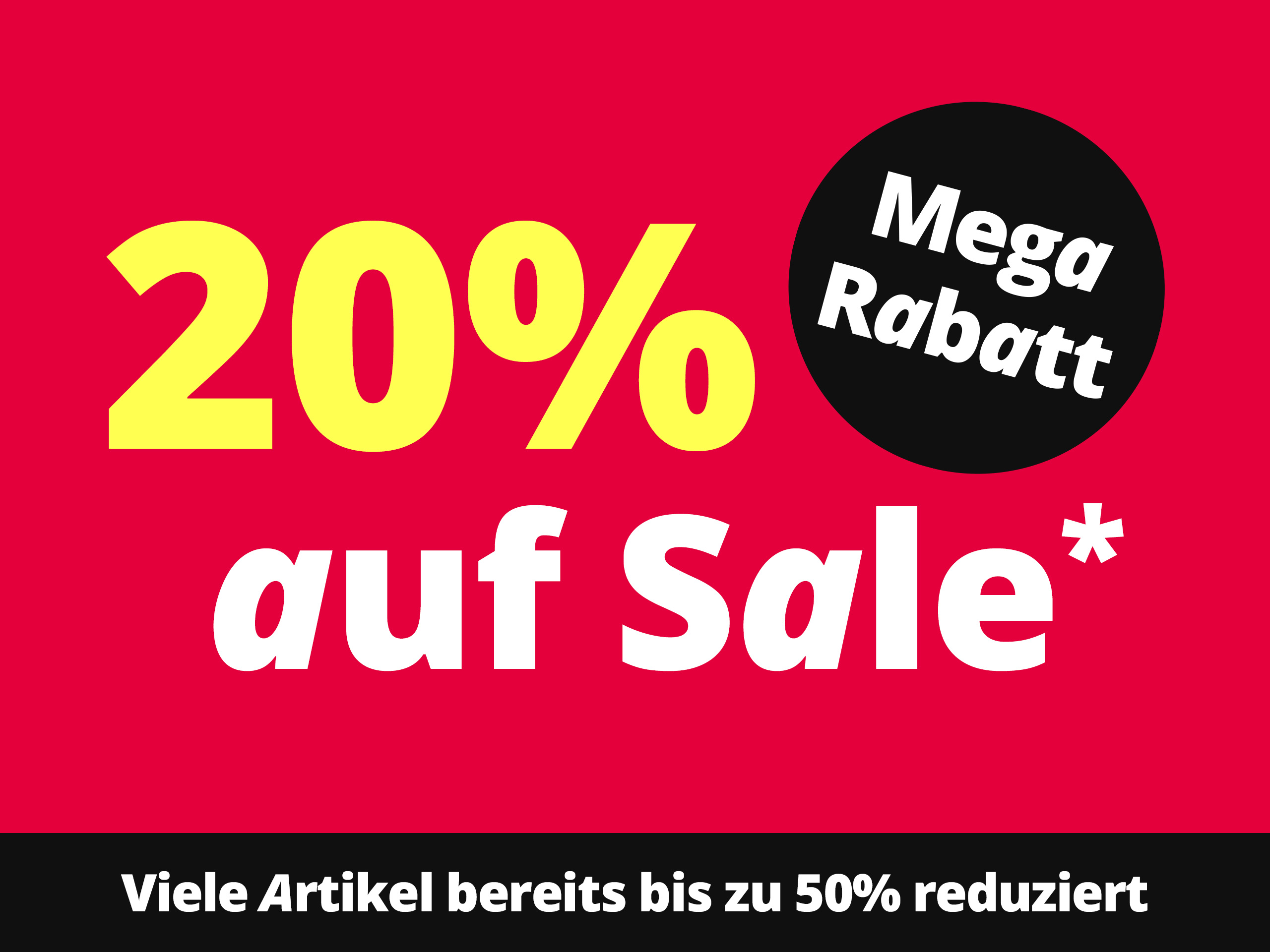 Eine Werbeanzeige mit dem Text '20 % auf Sale* Mega Rabatt Viele Artikel bereits bis zu 50 % reduziert'. Der Hintergrund ist kräftig rot mit einem schwarzen Balken unten und einem schwarzen Kreis oben rechts, der Text ist weiß und gelb.
