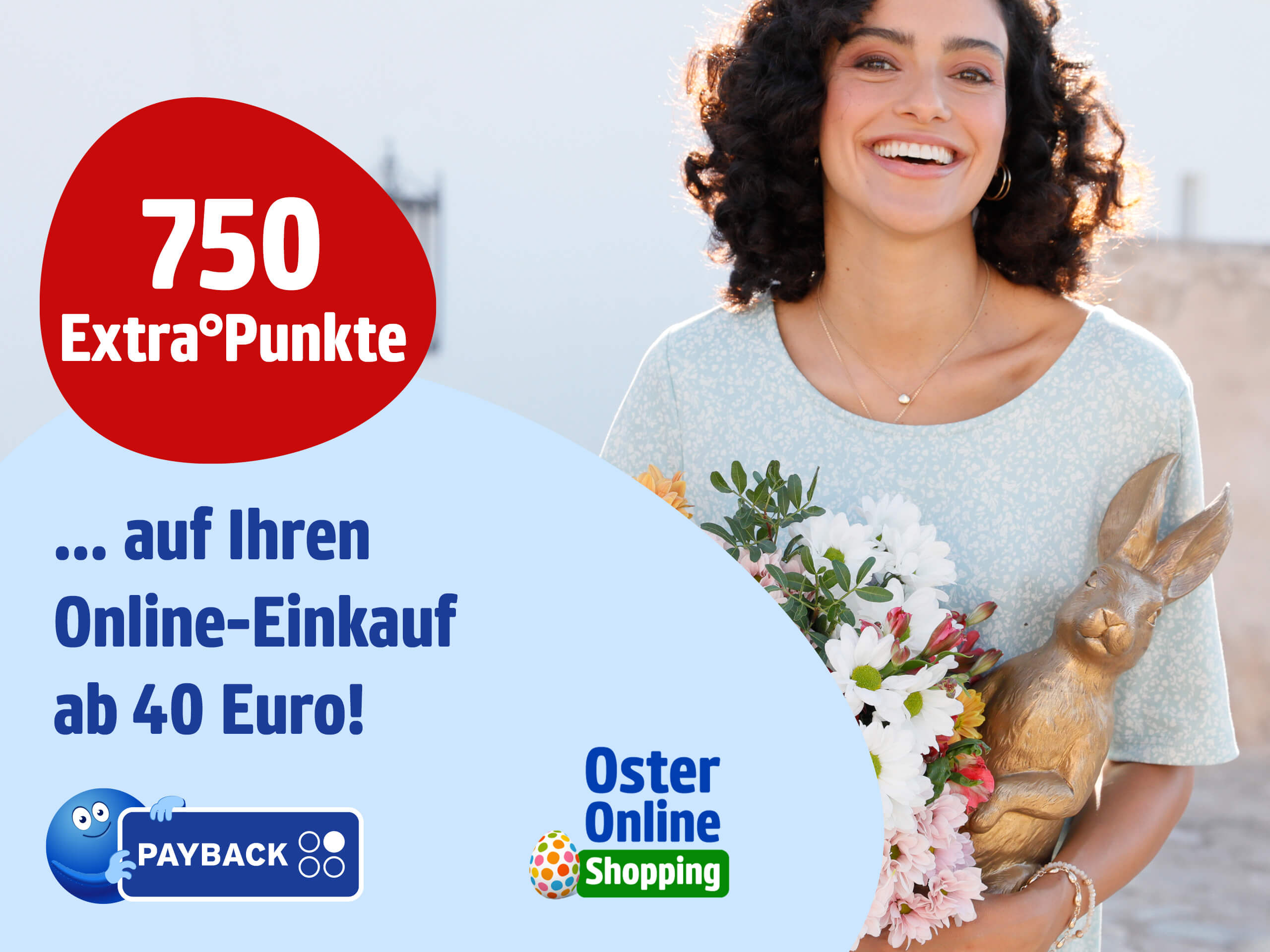 Das Bild zeigt eine lachende Frau mit lockigen Haaren, die einen Strauß Blumen und eine goldene Osterhasenfigur hält, draußen bei sonnigem Wetter. Links steht der Text '750 Extra°Punkte ... auf Ihren Online-Einkauf ab 40 Euro!' auf rotem und hellblauem Hintergrund. Daneben sind das PAYBACK Logo und ein 'Oster Online Shopping' Symbol zu sehen.
