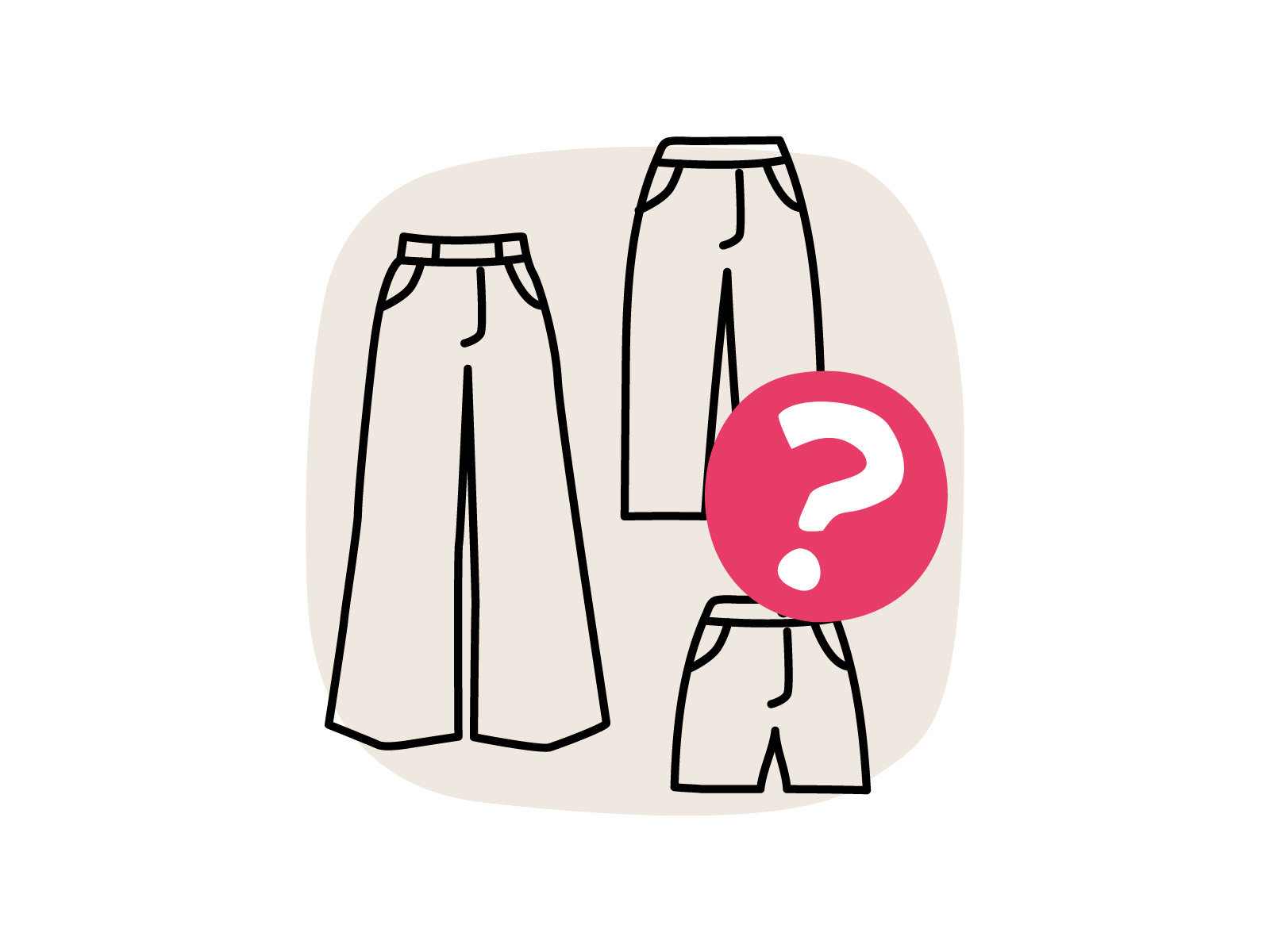 Illustration von drei verschiedenen Hosenstilen (weite Hose, normale Hose, kurze Hose) mit einem großen rosafarbenen Fragezeichen.