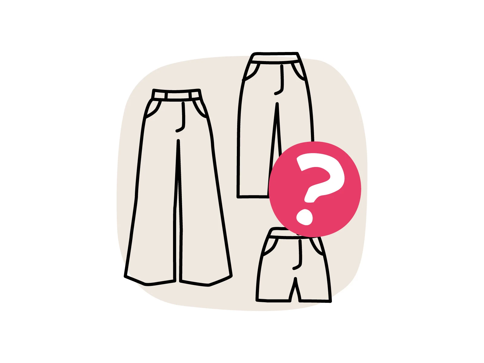 Illustration von drei verschiedenen Hosenstilen (weite Hose, normale Hose, kurze Hose) mit einem großen rosafarbenen Fragezeichen.