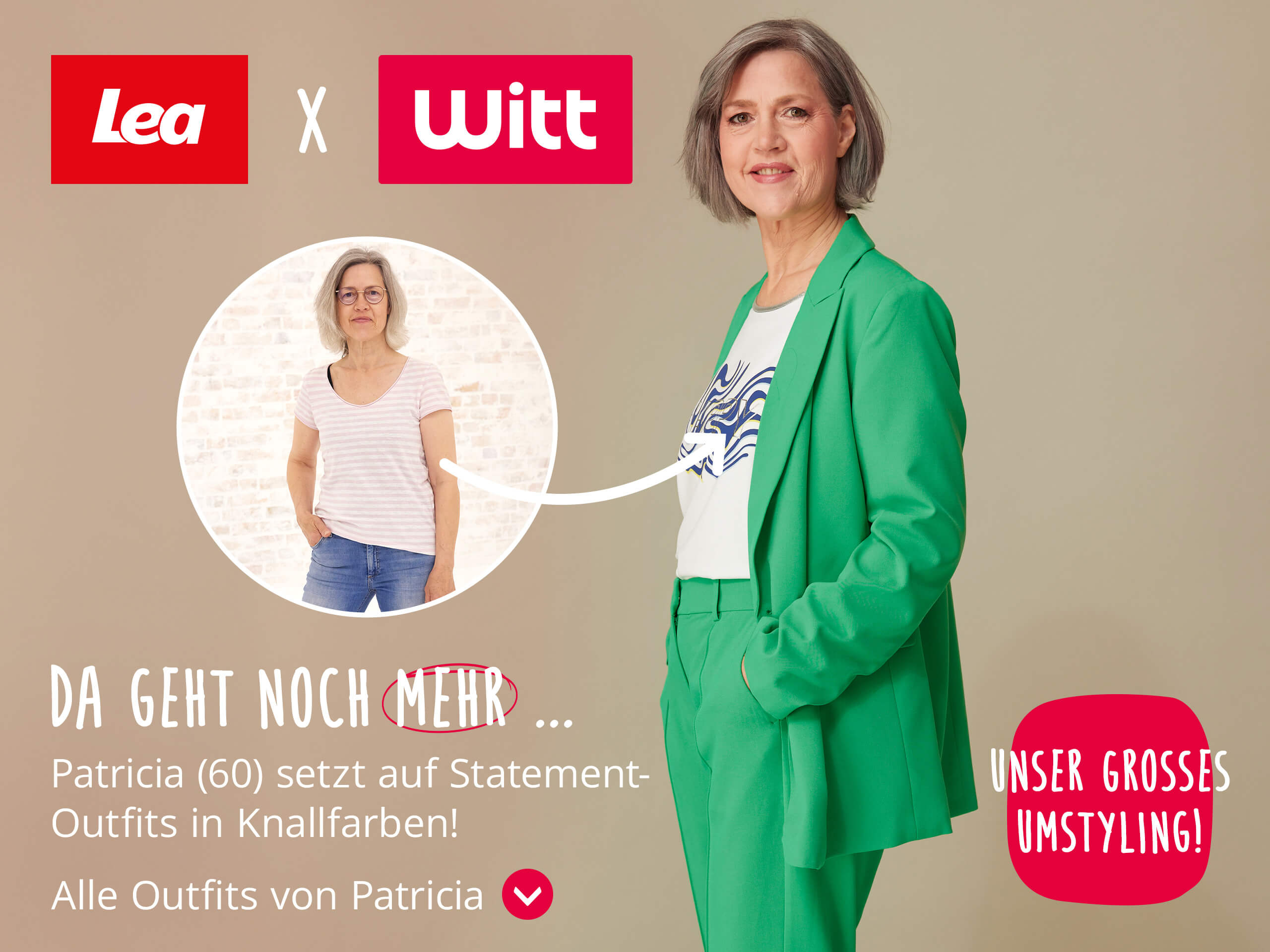 Ein Bild mit dem Text 'Lea x Witt Da geht noch mehr ... Patricia (60) setzt auf Statement-Outfits in Knallfarben! Alle Outfits von Patricia Unser großes Umstyling!'. Der Hintergrund zeigt links ein Vorher-Bild von Patricia in einem Kreis, rechts Patricia nach dem Umstyling in einem auffälligen, grünen Hosenanzug mit weißem Shirt, alles auf einem freundlichen beigen Hintergrund mit weißen und roten Akzenten.