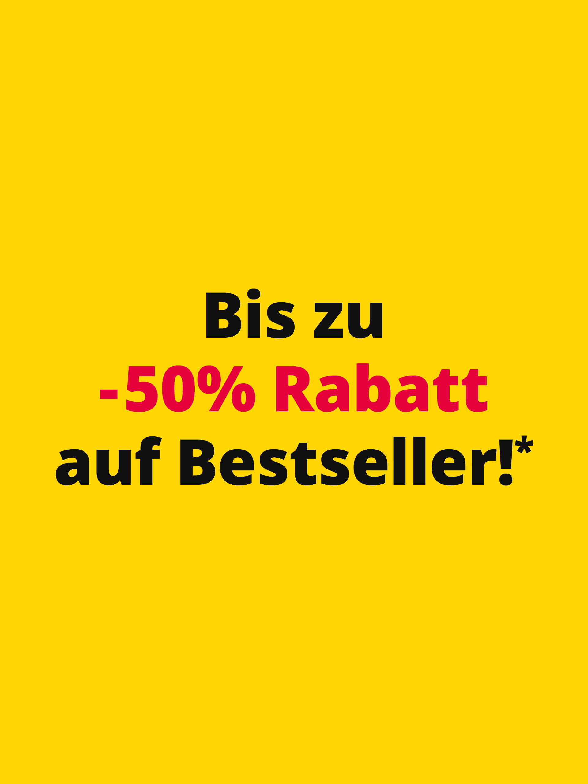 Gelber Banner mit Text: "Bis zu -50% Rabatt auf Bestseller!*" in schwarzer und roter Schrift.