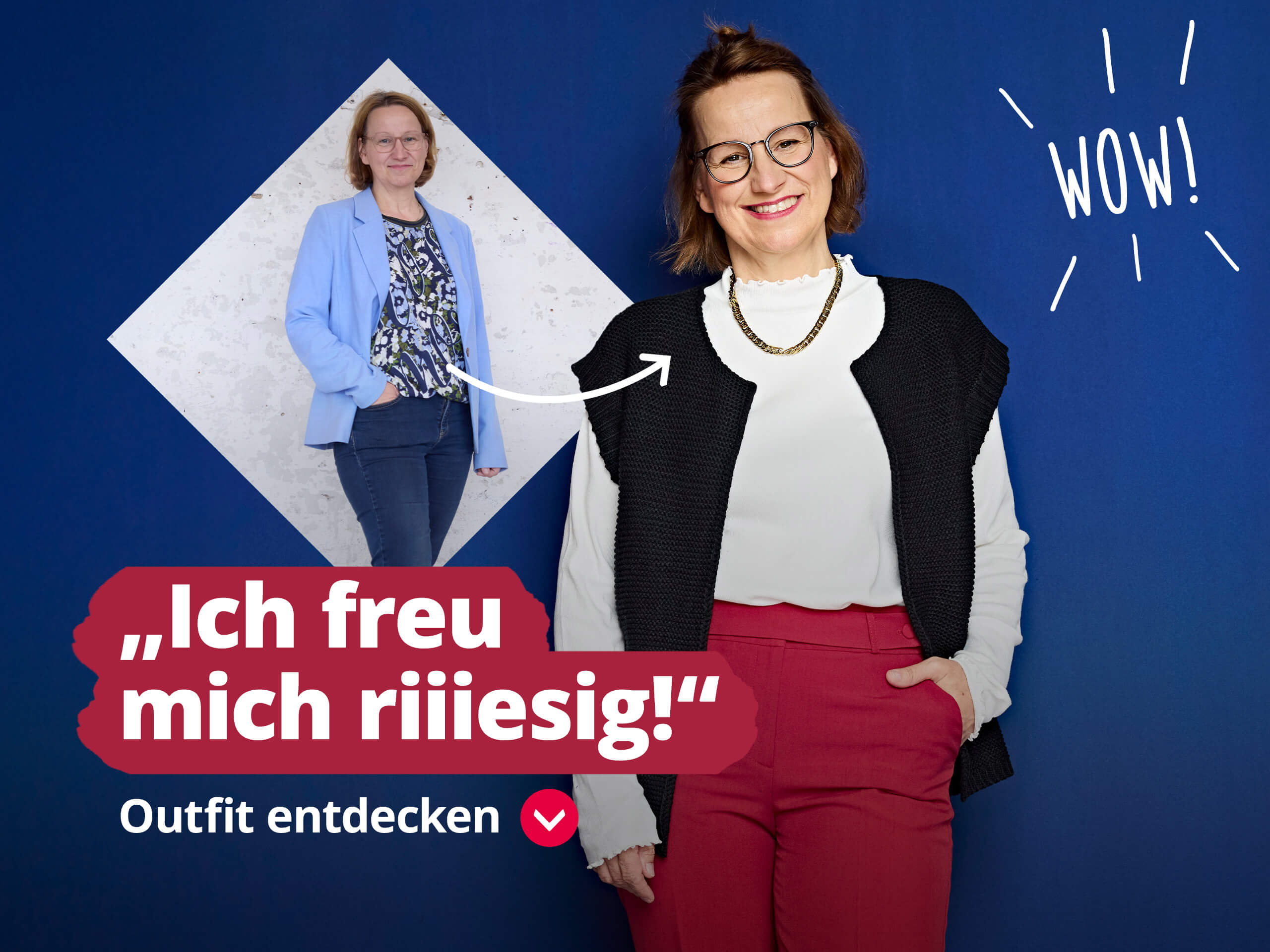 Das Bild zeigt den Text 'Ich freu mich riiiesig!' 'Outfit entdecken'. Der Hintergrund ist blau mit dem Wort 'WOW!' rechts oben in organischer Schrift. Eine Frau ist zweimal abgebildet, einmal vor und einmal nach dem Umstyling.