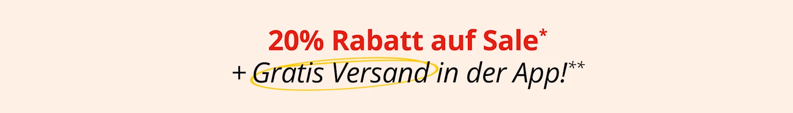 Eine Werbeanzeige mit dem Text '20 % Rabatt auf Sale* + Gratis Versand in der App!**'. Der Hintergrund ist komplett apricot ohne weitere Gestaltungselemente.