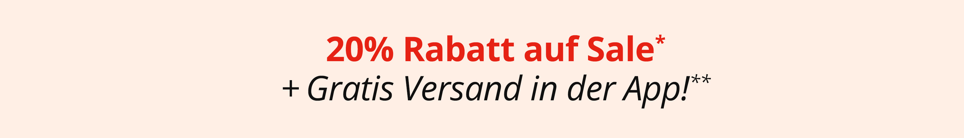 Eine Werbeanzeige mit dem Text '20 % Rabatt auf Sale* + Gratis Versand in der App!**'. Der Hintergrund ist komplett apricot ohne weitere Gestaltungselemente.