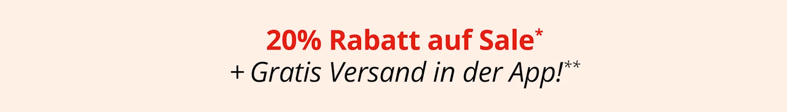 Eine Werbeanzeige mit dem Text '20 % Rabatt auf Sale* + Gratis Versand in der App!**'. Der Hintergrund ist komplett apricot ohne weitere Gestaltungselemente.
