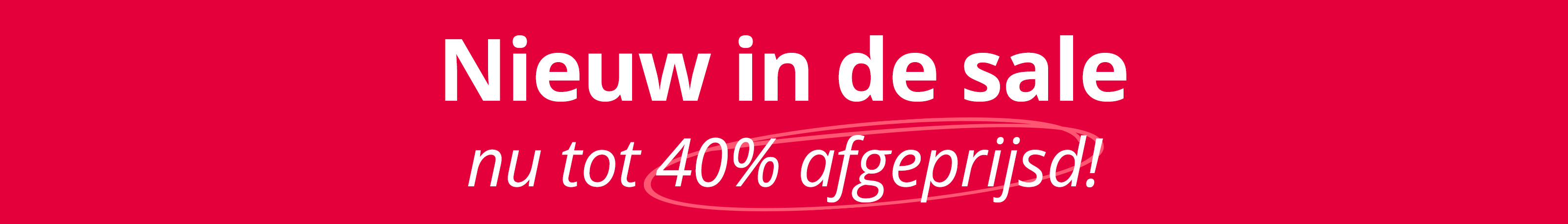 Een afbeelding met de tekst 'Nieuw in de sale, nu tot 40 % afgeprijsd! Slechts voor korte tijd.'. De achtergrond is volledig rood, de tekst staat in het midden in het wit, het getal 40 % is rood omcirkeld.