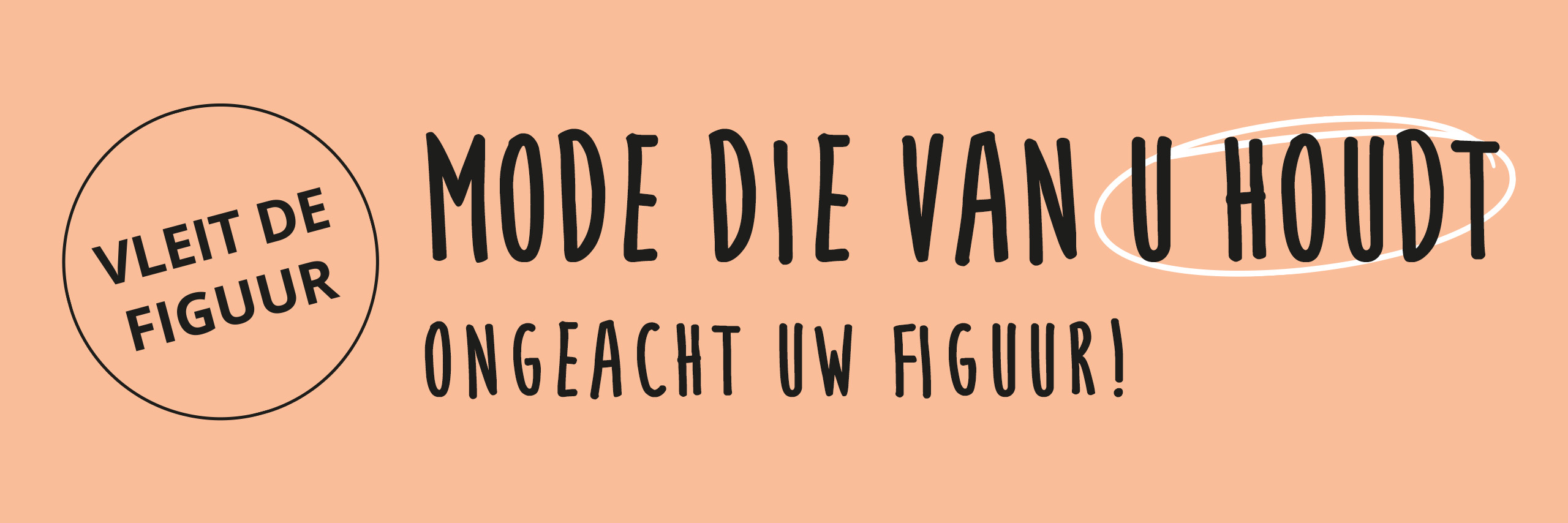 Banner: "Mode die van u houdt ongeacht uw figuur!" en in de cirkel "Vleit de figuur". Zwarte tekst op een zalmkleurige achtergrond.