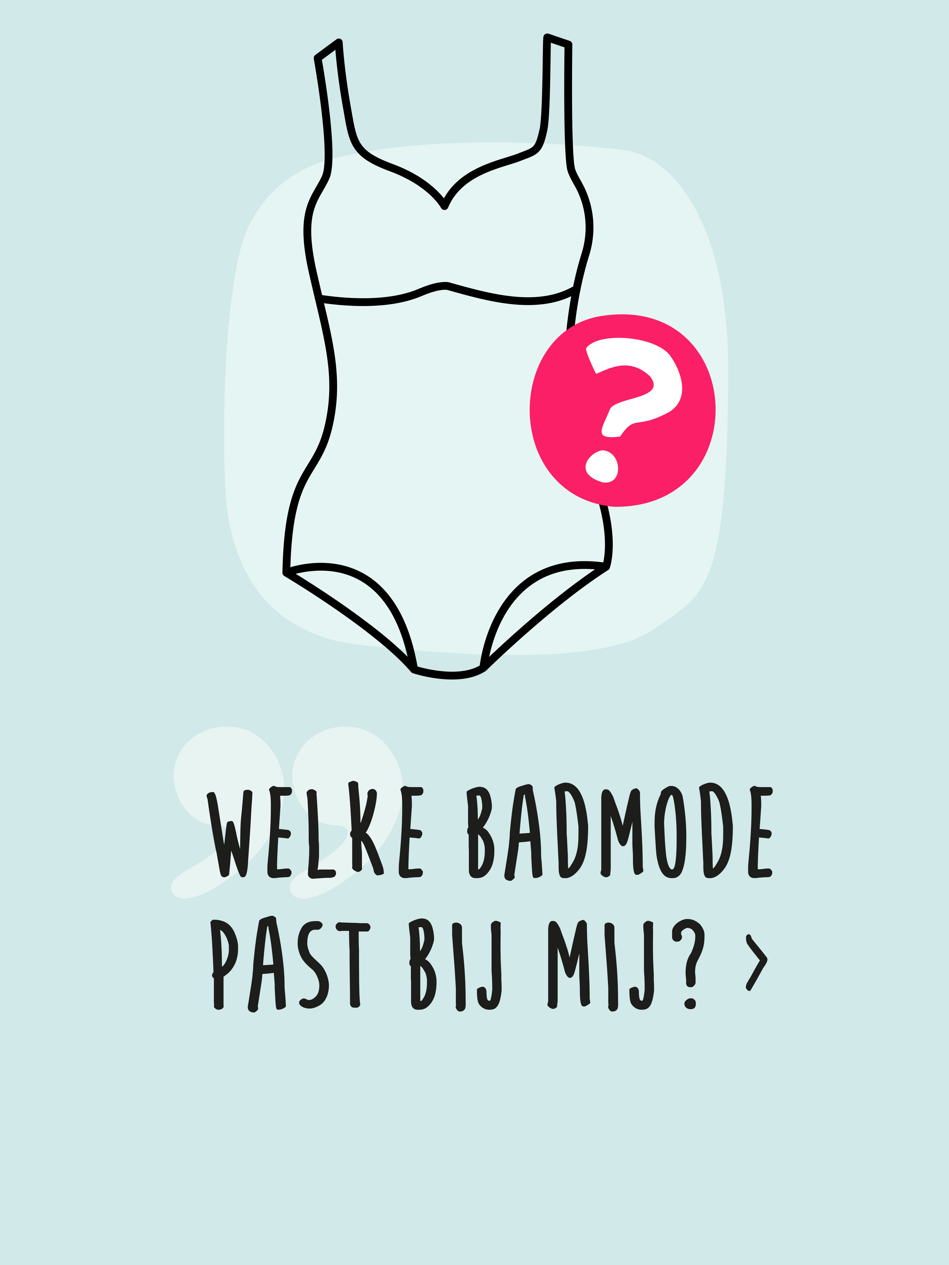 De afbeelding is lichtblauw met een eenvoudige tekening van een badpak en een roze vraagteken. Daaronder staat de tekst 'Welke badmode past bij mij?' met een decoratief aanhalingsteken op de achtergrond.