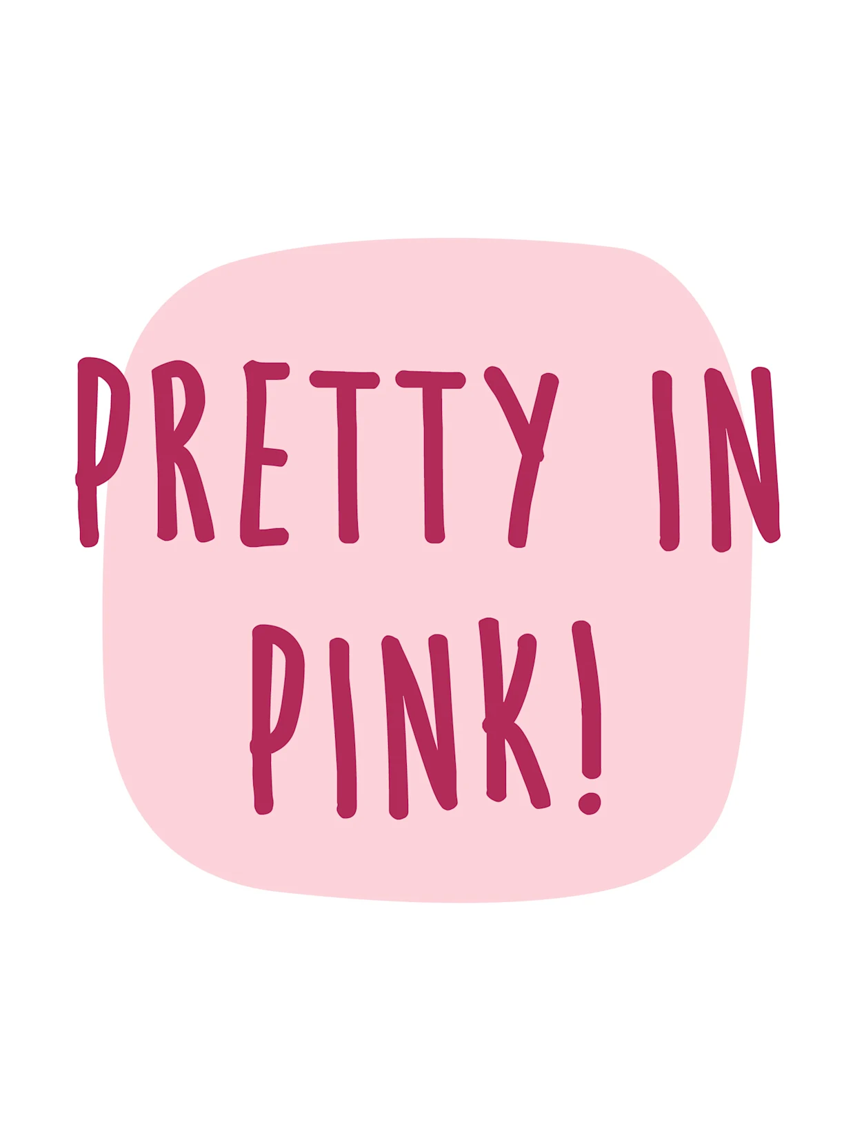 Dunkelrosa Text auf einem hellrosa, unregelmäßig geformten Hintergrund, der "PRETTY IN PINK!" lautet. Dunkelrosa Text auf einem hellrosa, unregelmäßig geformten Hintergrund, der "PRETTY IN PINK!" lautet.