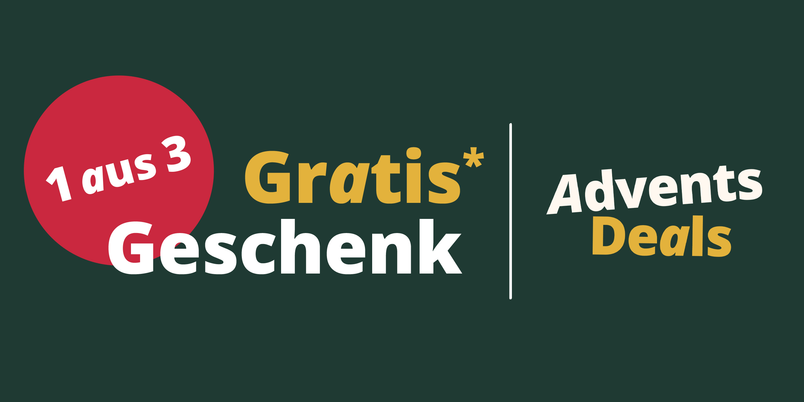 Witt Advents-Deals Banner: Schriftzug „Gratis Geschenk“ und roter Kreis mit „1 aus 3“ auf dunkelgrünem Grund.