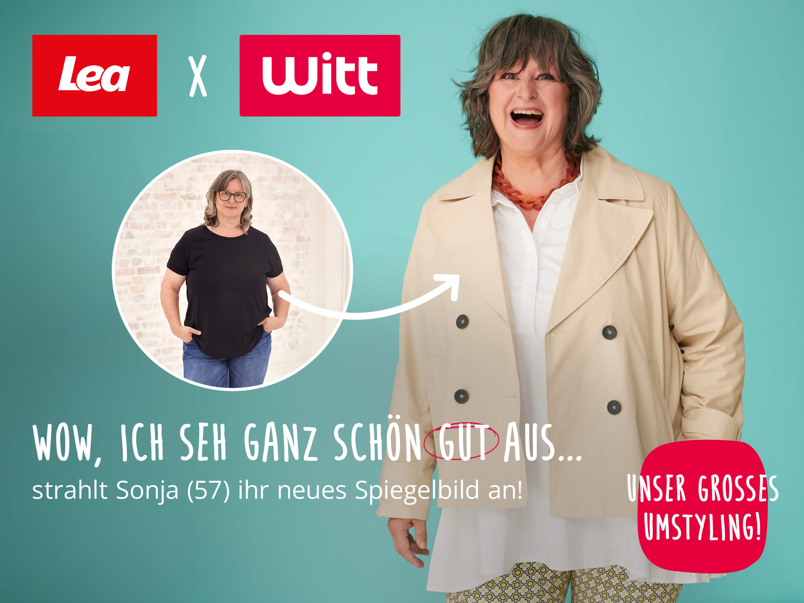 Ein Bild mit dem Text 'Lea x Witt Wow, ich seh ganz schön gut aus... strahlt Sonja (57) ihr neues Spiegelbild an! Unser großes Umstyling!'. Der Hintergrund ist türkis, rechts steht eine fröhliche Frau mit schulterlangem Haar im hellen Mantel und gemustertem Kleid. Links oben sind die Logos von Lea und Witt, darunter ein Vorher-Bild von Sonja in einem Kreis, mit einem weißen Pfeil zum Nachher-Bild.