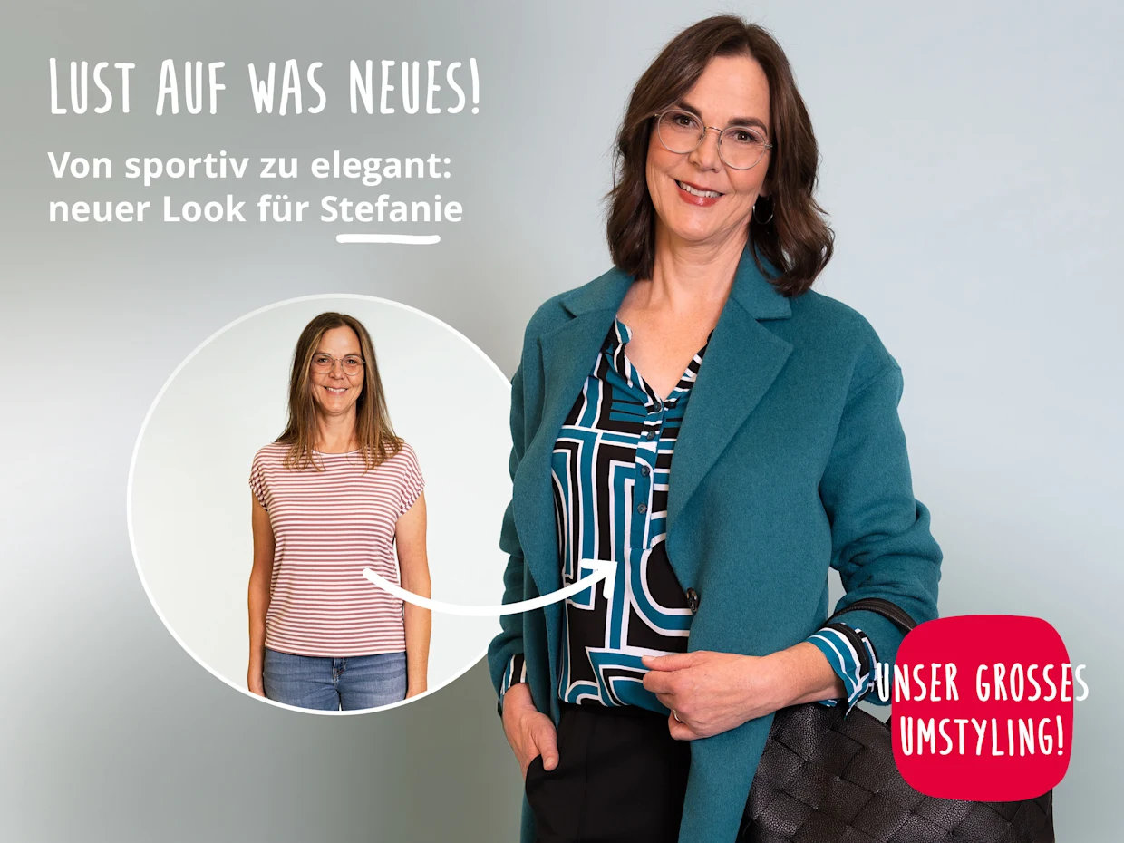 Ein Vorher-Nachher-Bild, das eine Frau namens Stefanie zeigt, die von einem sportlichen zu einem eleganten Look gestylt wurde. Links ist sie in einem gestreiften T-Shirt und Jeans zu sehen, rechts in einer tealfarbenen Jacke über einer gemusterten Bluse. Der Text lautet: "LUST AUF WAS NEUES! Von sportiv zu elegant: neuer Look für Stefanie" und "UNSER GROSSES UMSTYLING!".