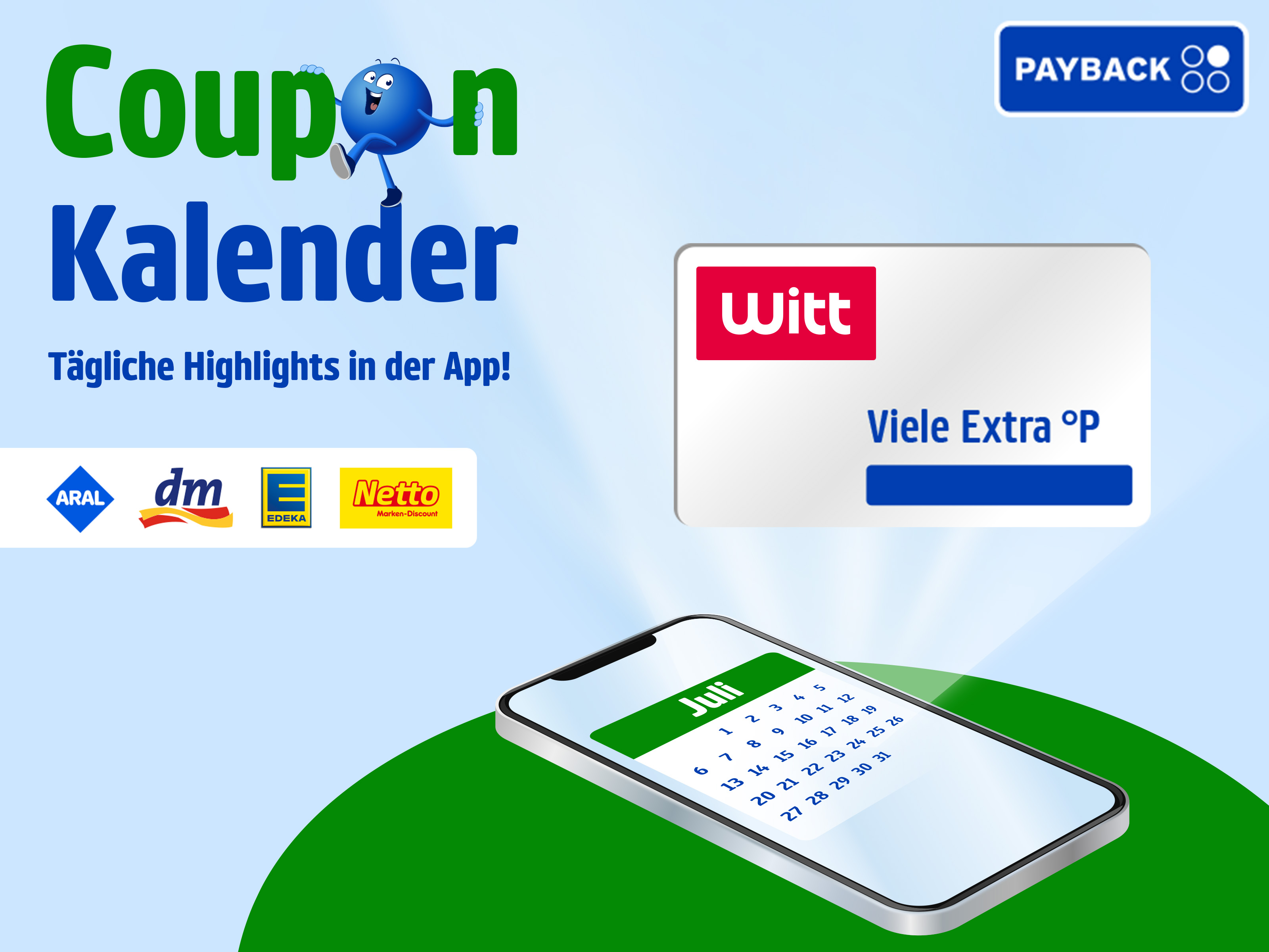 Eine Werbeanzeige mit hellblauem und grünem Hintergrund, mit dem Text 'Coupon Kalender Tägliche Highlights in der App! Witt Viele Extra °P'. Der Hintergrund zeigt ein Smartphone mit einem Kalender für Juli, verschiedene Logos von Partnern und das PAYBACK-Logo, alles in einem digitalen, modernen Stil.