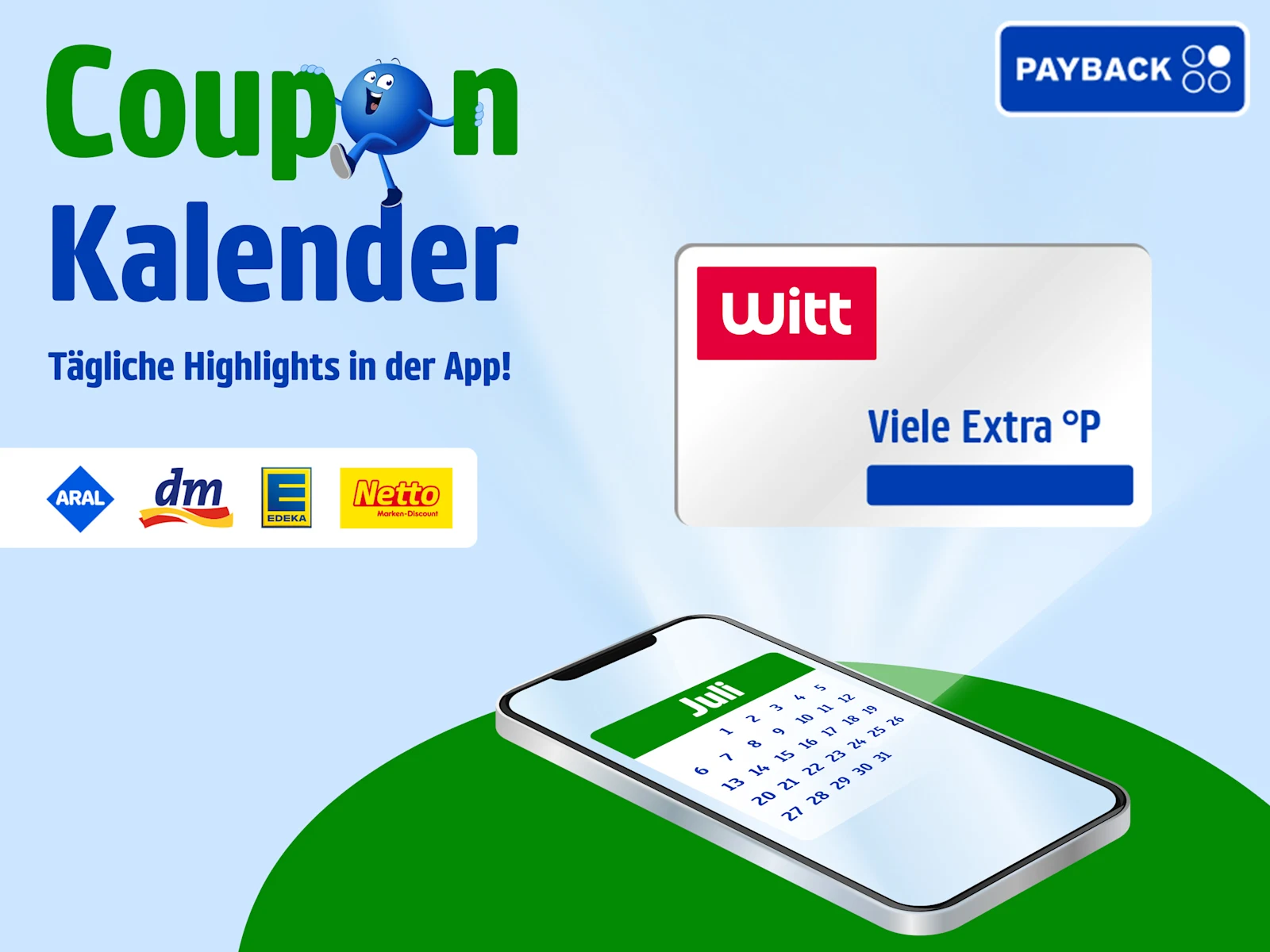 Eine Werbeanzeige mit hellblauem und grünem Hintergrund, mit dem Text 'Coupon Kalender Tägliche Highlights in der App! Witt Viele Extra °P'. Der Hintergrund zeigt ein Smartphone mit einem Kalender für Juli, verschiedene Logos von Partnern und das PAYBACK-Logo, alles in einem digitalen, modernen Stil.