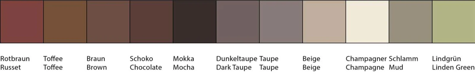 Farbtabelle mit neun Farbfeldern: Rotbraun, Toffee, Braun, Schoko, Mokka, Dunkeltaupe, Taupe, Beige, Champagner, Schlamm und Lindgrün, jeweils mit deutsch-englischer Farbbezeichnung. Farbtabelle mit neun Farbfeldern: Rotbraun, Toffee, Braun, Schoko, Mokka, Dunkeltaupe, Taupe, Beige, Champagner, Schlamm und Lindgrün, jeweils mit deutsch-englischer Farbbezeichnung.